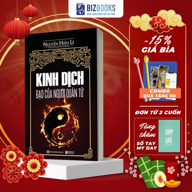 Kinh Dịch: Đạo Của Người Quân Tử Nguyễn Hiến Lê - Sách Triết Lý Và Kinh Nghiệm Hàng Ngàn Năm Của Văn Minh Á Đông - BIZBOOKS