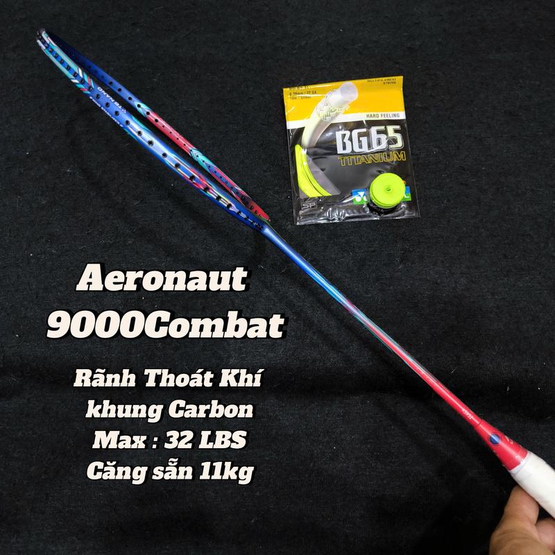  Vợt Cầu Lông AERONAUT-9000Combat Có Rãnh Thoát khí Khung Carbon Max 32lbs Tặng Căng Sẵn Mặt Vợt 