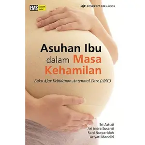 Erlangga - ASUHAN IBU DALAM MASA KEHAMILAN - PERTI