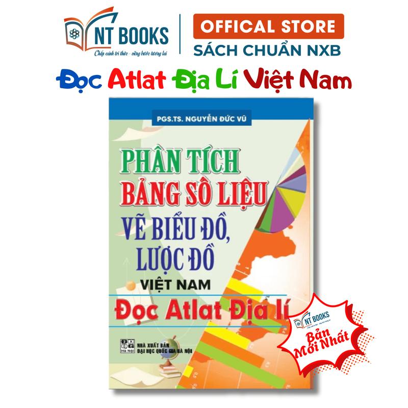 Sách - Phân Tích Bảng Số Liệu Vẽ Biểu Đồ, Lược Đồ Việt Nam ( Nguyễn Đức Vũ )  - Đọc Atlat Địa Lí  - HA