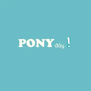 PONY đây
