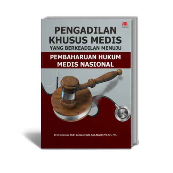 PENGADILAN KHUSUS MEDIS YANG BERKEADILAN MENUJU PEMBAHARUAN HUKUM MEDIS NASIONAL