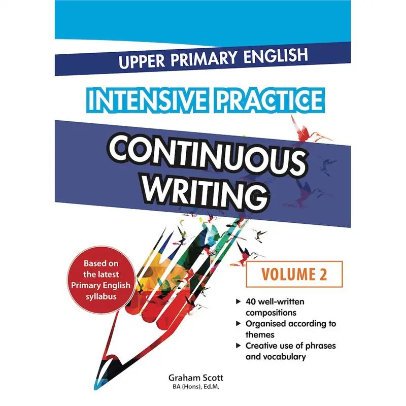 100% Quality Upper Primary English: Intensive Practice Continuous Writing Volume 2/Singapore Syllabus/Assessment Book