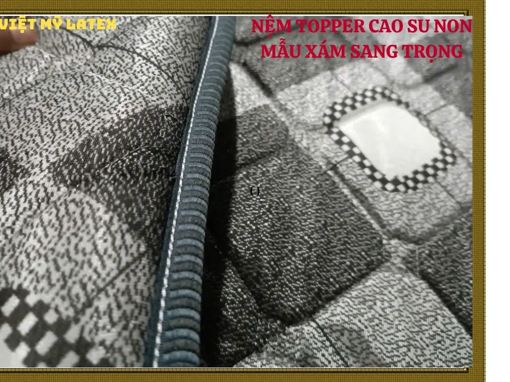 NỆM TOPPER CAO SU NON MẪU XÁM SANG TRỌNG , SẠCH SẼ , ÊM DỊU