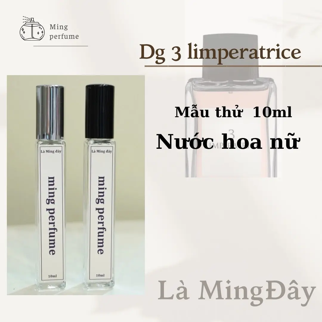 DG3 Imperaatrice - Mẫu thử 10ml Nước hoa nữ( Là Ming Đây)