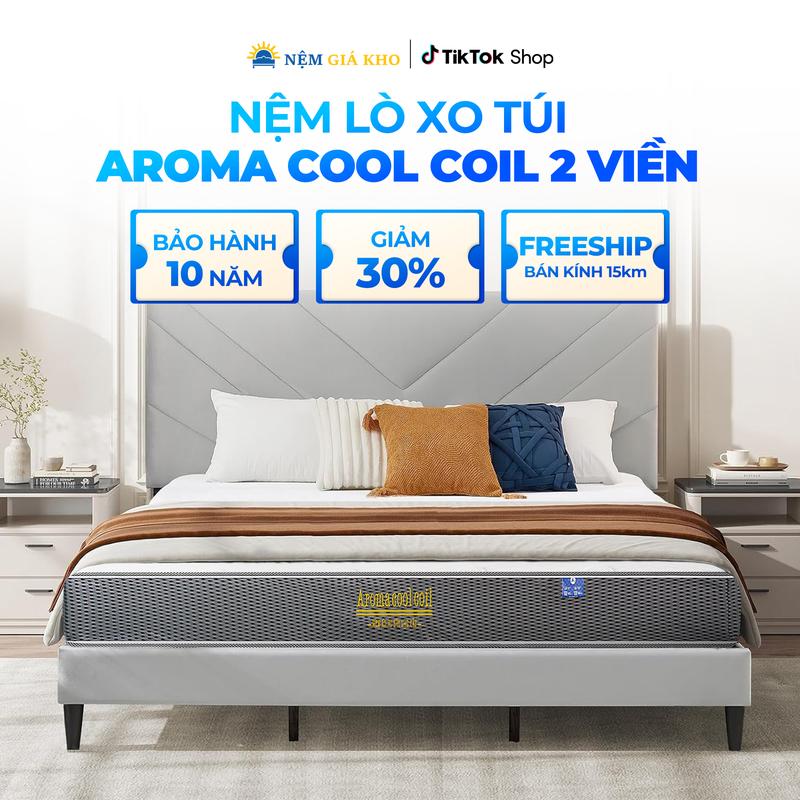 [Tặng 2 gối nằm + 1 gối ôm gòn] Nệm Lò Xo Túi Độc Lập Aroma Cool Coil 2 Viền - Hệ thống lò xo túi thép tiêu chuẩn châu Âu, Nâng đỡ tốt, Độ bền cao, Bảo hành 10 năm