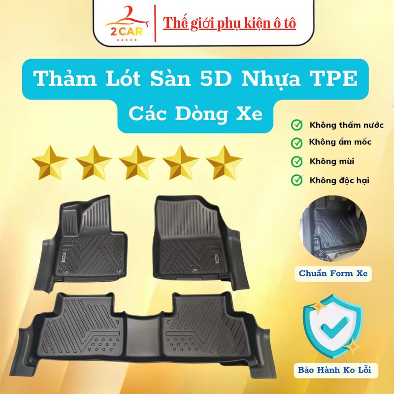 Thảm Lót Sàn NHỰA 5D TRÀN VIỀN Các Dòng Xe Nhựa TPE Đúc nguyên khối, Tràn Viền, Không Mùi, Chuẩn Khít Form Xe, Logo xe Inox Cao Cấp