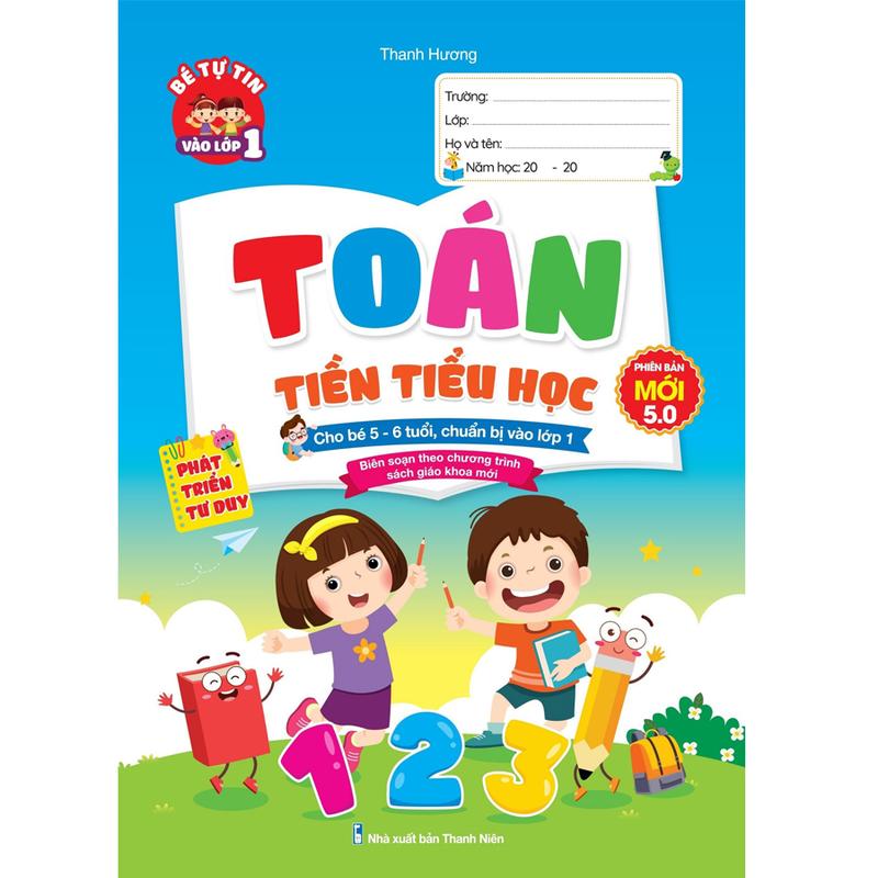Sách - TOÁN TIỀN TIỂU HỌC - phát triển tư duy (cho trẻ 5-6 tuổi, chuẩn bị vào lớp 1) Phiên bản mới 5.0