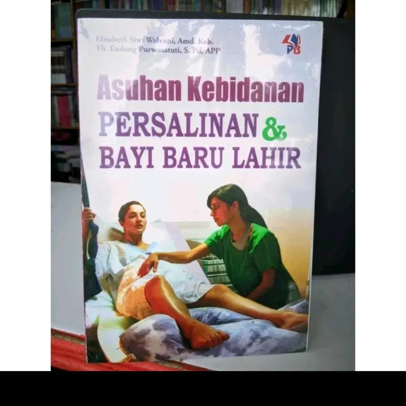 BUKU ASUHAN KEBIDANAN PERSALINAN DAN BAYI BARU LAHIR Parenting 0