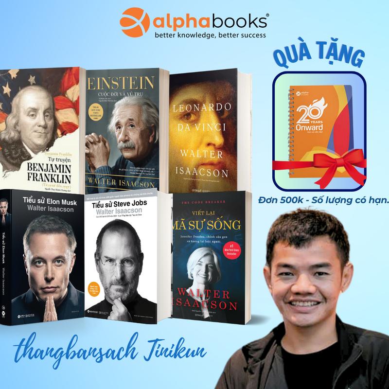 Bộ Sách Tiểu Sử của Tác Giả Wallter Isacson: Tiểu Sử Elon Musk +Tiểu Sử Steve Jobs + Einstein - Cuộc Đời & Vũ Trụ + Leonardo Da Vinci + Viết Lại Mã Sự Sống+ Tự Truyện Benjamin Franklin  - Alpha Books (Combo/Lẻ Tuỳ Chọn)