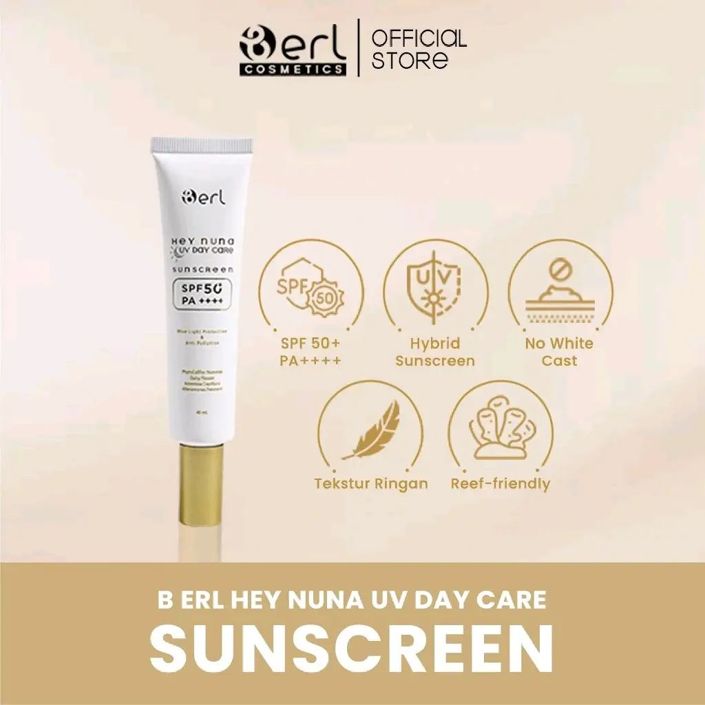 B erl Hey Nuna UV Day Care Sunscreen - SPF 50 - PA ++++ - Hybrid Sunscreen - 10x Proteksi - Berl Sanscreen wajah - sun screen - Nunatak - anti aging - fix aging