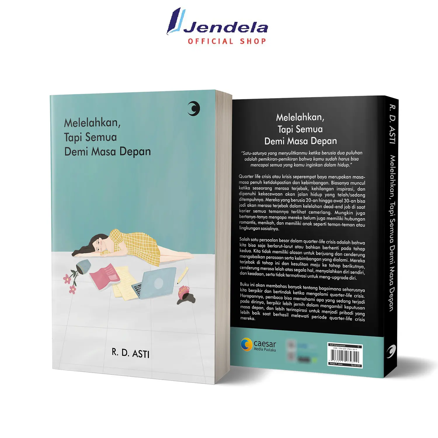 Melelahkan Tapi Semua Demi Masa Depan by R.D. Asti Caesar