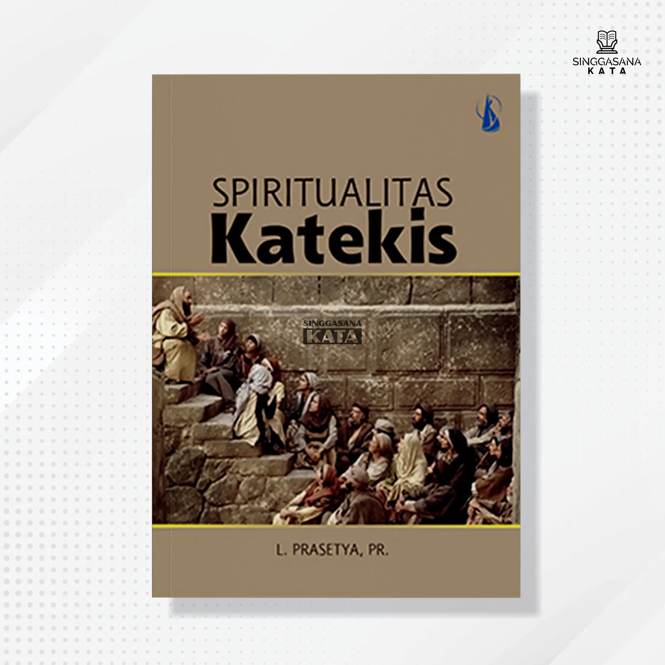 Buku Spiritualitas Katekis - L. Prasetya, Pr - Kanisius