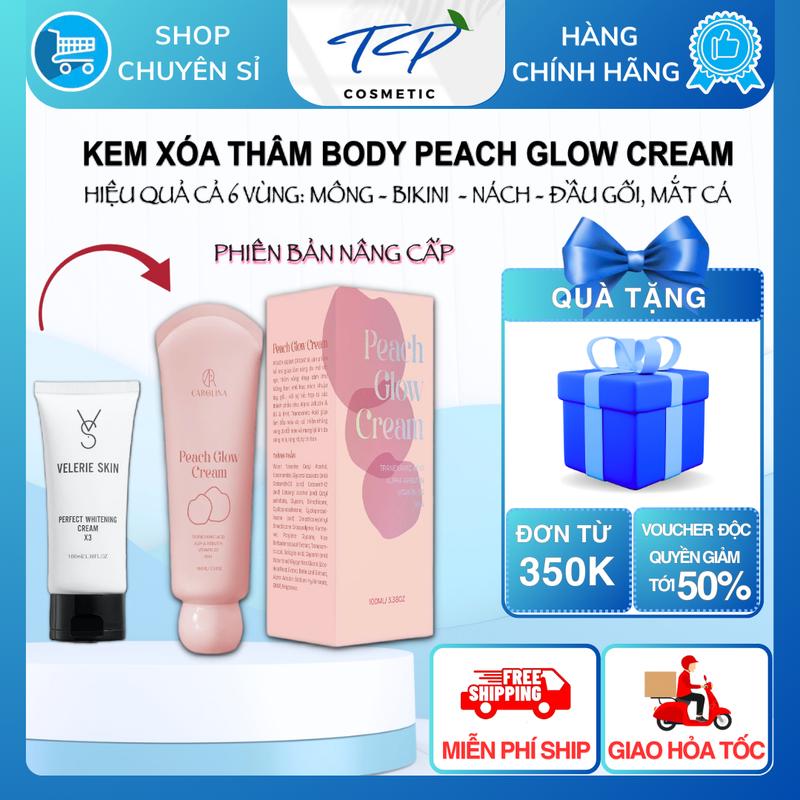 Kem Xóa Thâm Body Carolina Peach Glow Cream Phiên bản nâng từ Velerie Skin, Hiệu quả x 3 Hiệu quả cho cả 6 vùng trên body Làm Đẹp Da Women Dưỡng Da Body Dưỡng Body Kem Body