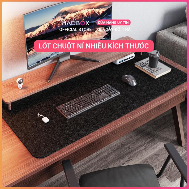 Lót chuột nỉ (bản cao cấp), pad chuột decor, chơi game cỡ lớn chống trượt siêu bền siêu đẹp Deskpad chống trượt Macbox