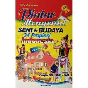 Buku Pintar Mengenal Seni & Budaya 34 Propinsi Di Indonesia Full Color