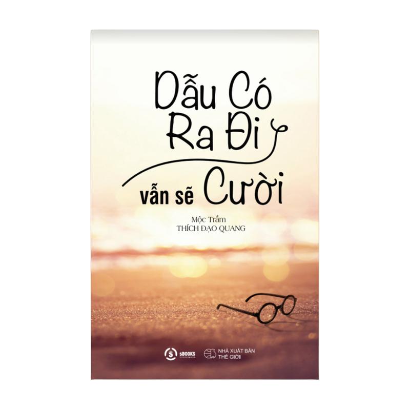  Sách - Dẫu Có Ra Đi Vẫn Sẽ Cười  Mộc Trầm  - Sbooks 