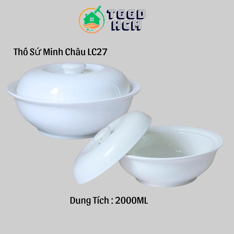  Thố Sứ Trắng Trơn Âu Sứ Liễn Cơm Sứ Trắng Dày Dặn Thố Đựng Súp Canh LC18,LC27  Dung Tích 1L2 2L  