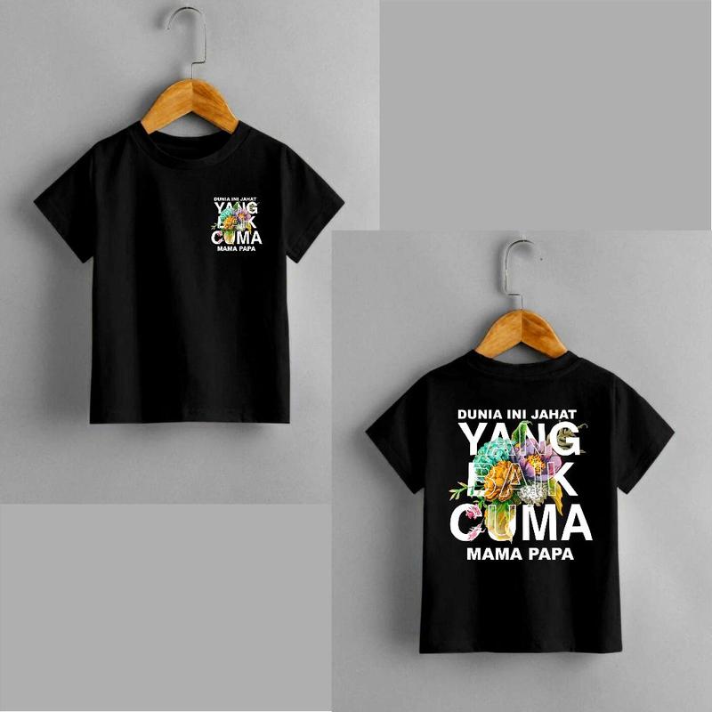 KAOS ANAK ATASAN DUNIA INI JAHAT YG BAIK CUMA MAMA PAPA, KAOS ANAK ANAK KAOS OBLONG 0