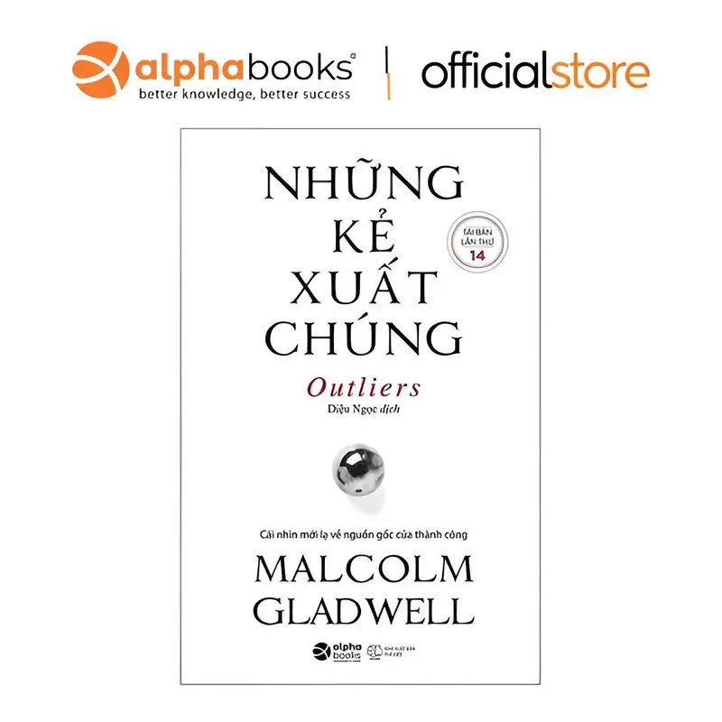 Sách - Những Kẻ Xuất Chúng - Outliers - Malcolm Gladwell  - Alpha Books - LIVE 3