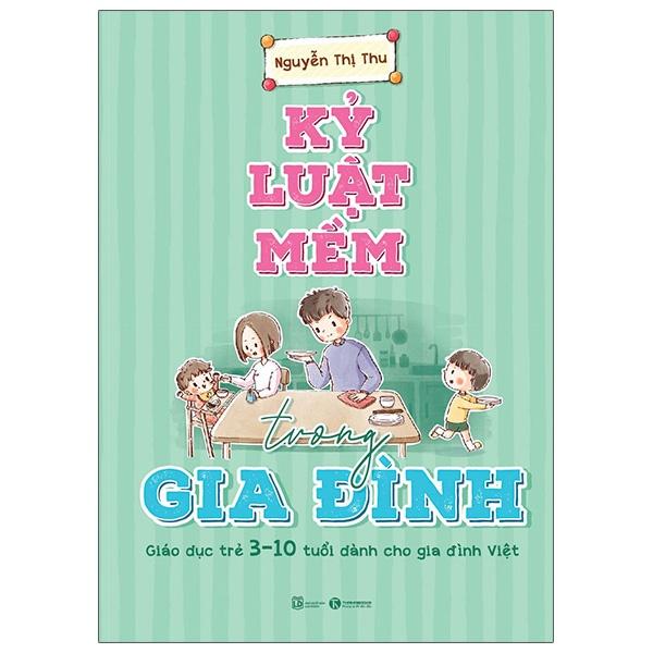 Sách - Kỷ luật mềm trong gia đình: Giáo dục trẻ 3 – 10 tuổi dành cho gia đình…