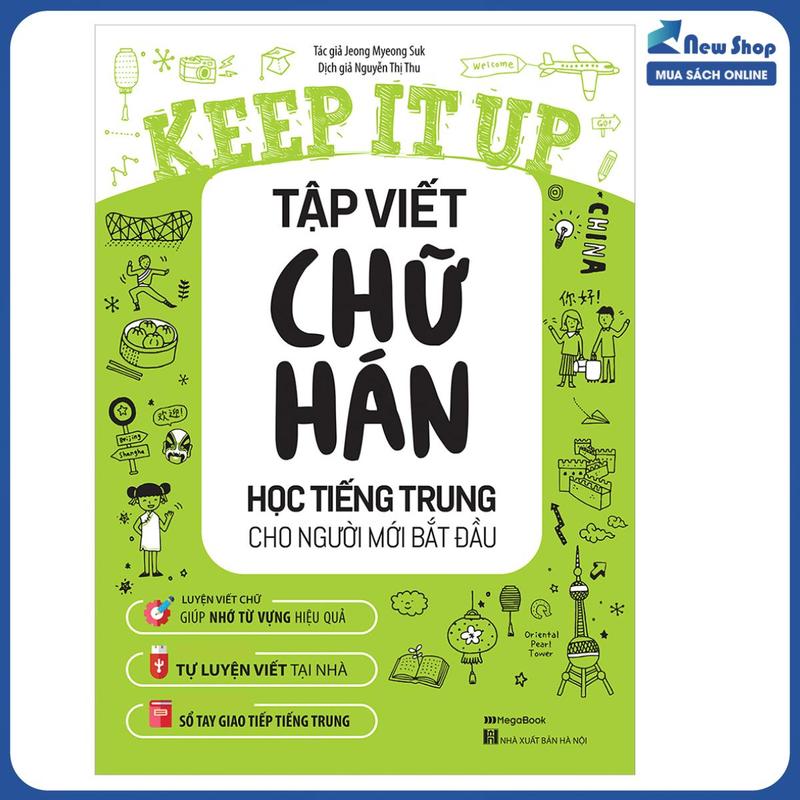  Sách Tiếng Trung - Keep It Up - Tập Viết Chữ Hán Học Tiếng Trung Cho Người Mới Bắt Đầu - MEGA 