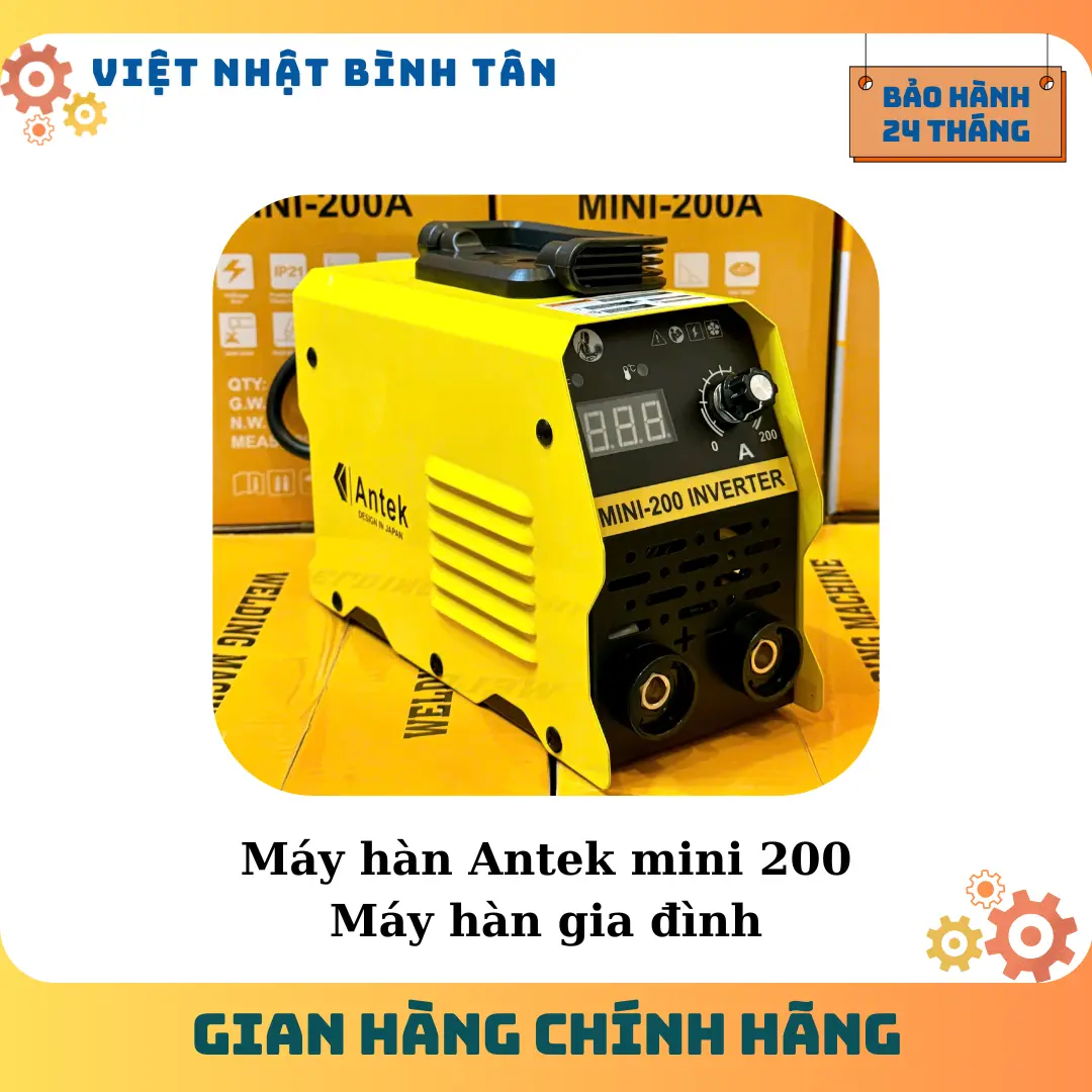 [ANTEK 200] Máy Hàn Que Gia Đình Mini Chính Hãng Nhật 200A
