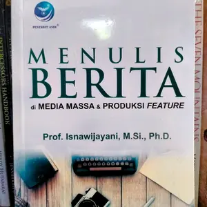 Menulis Berita di Media Massa Dan Produksi Feature - Prof. Isnawijayani