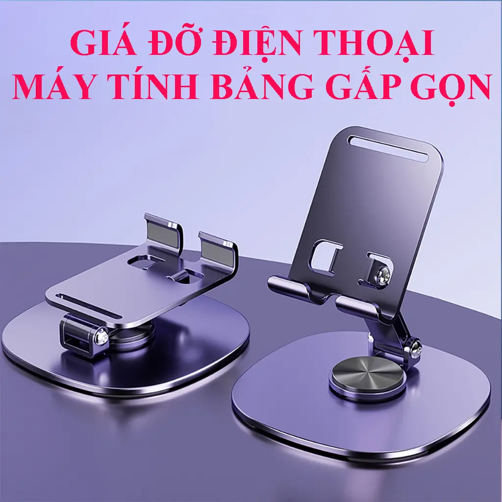 Giá đỡ để bàn Kim loại cho mọi Điện Thoại, Máy Tính Bảng trục Xoay 360 Độ linh hoạt giá chắc chắn có thể gấp gọn Phụ Kiện