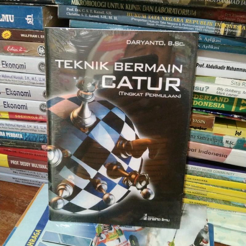 TEKNIK BERMAIN CATUR Karya Daryanto, B. S. C. 0