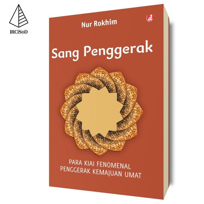 Gambar Sang Penggerak; Para Kiai Fenomenal Penggerak Kemajuan Umat - Nur Rokhim - Not Specified dari IRCiSoD Books Kab. Bantul Tokopedia