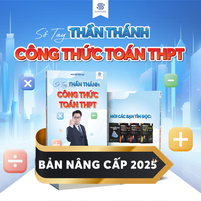 Sổ Tay Thần Thánh Công Thức Toán THPT 2025 - Thầy Nguyễn Tiến Đạt