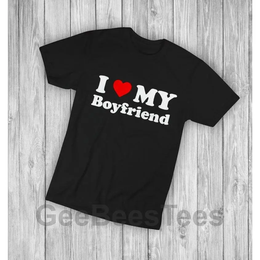 I Love My Boyfriend T-Shirt Gift Joke Mens Birthday Gift Top Tee Valentines Day Casual Classic