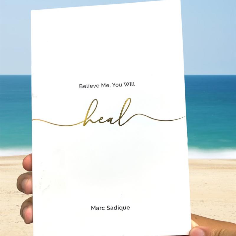 Believe Me, You Will Heal by Marc Sadique