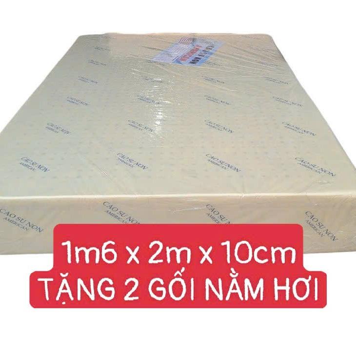  NỆM 1m6 x 2m x 10cm CAO SU NON AMERICAN  Ép tổng hợp  TẶNG 2 GỐI NẰM HƠI CAO CẤP 