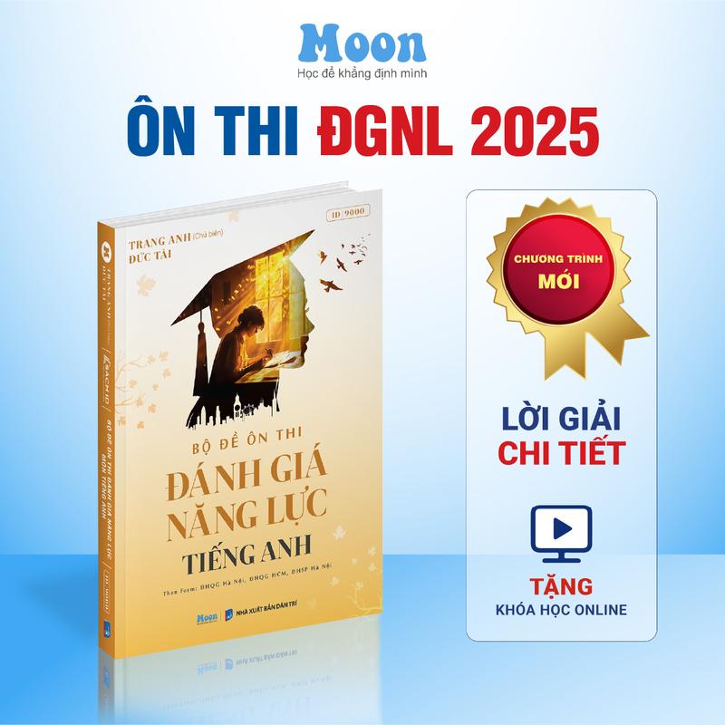 Bộ đề đánh giá năng lực Tiếng anh, ôn thi ĐGNL Hà Nội, HCM, Sư phạm HN 2025 - Moonbook