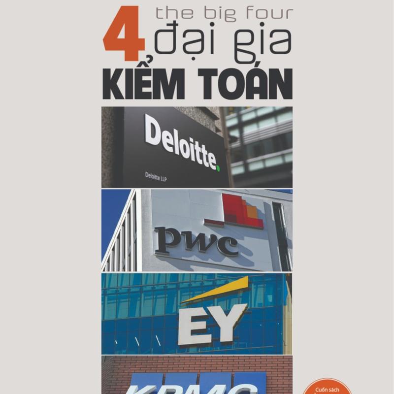 [SÁCH TỒN KHO - RẺ NHƯ CHO]_The Big Four - 4 đại gia kiểm toán: Deloitte - PwC - EY - KPMG: Quá khứ kỳ lạ và tương lai hiểm trở của sự độc quyền kiểm toán toàn cầu