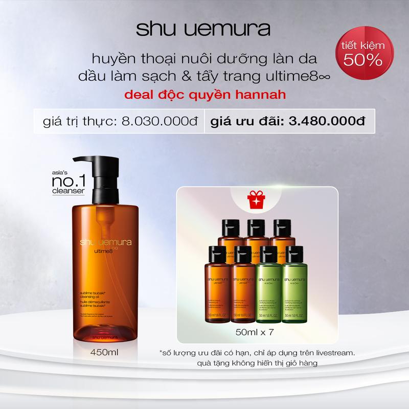 shu uemura x Hannah - dầu làm sạch và tẩy trang SHU UEMURA ultime8∞ sublime tsubaki cleansing oil reno 450ml