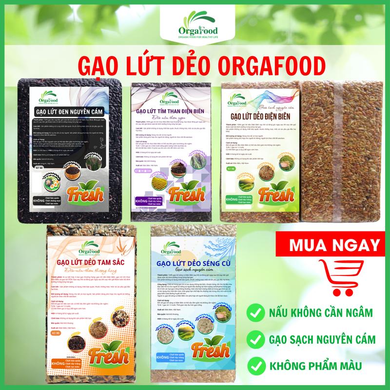  Gạo lứt dẻo Orgafood túi 1kg  nhiều loại gạo  nấu không cần ngâm ăn eatclean healthy 