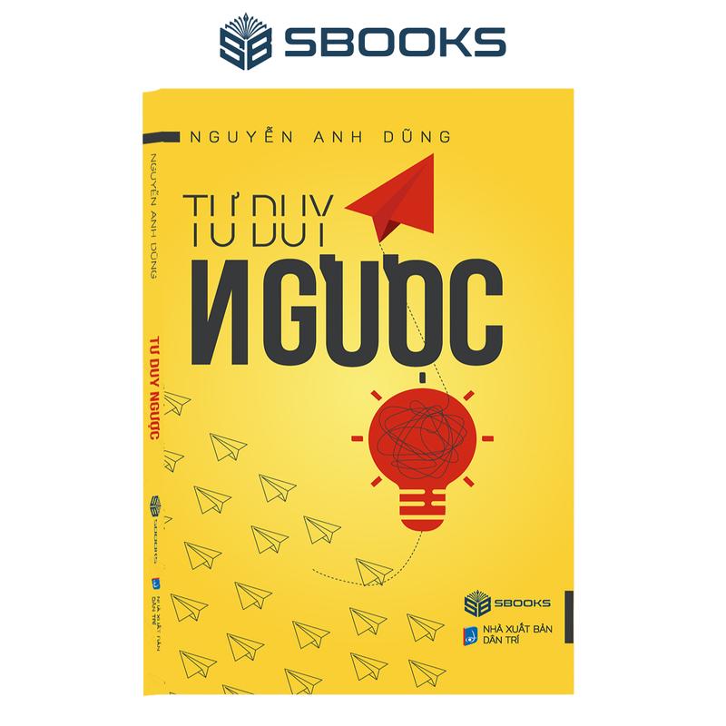 Sách - Tư Duy Ngược (Nguyễn Anh Dũng) - Sbooks