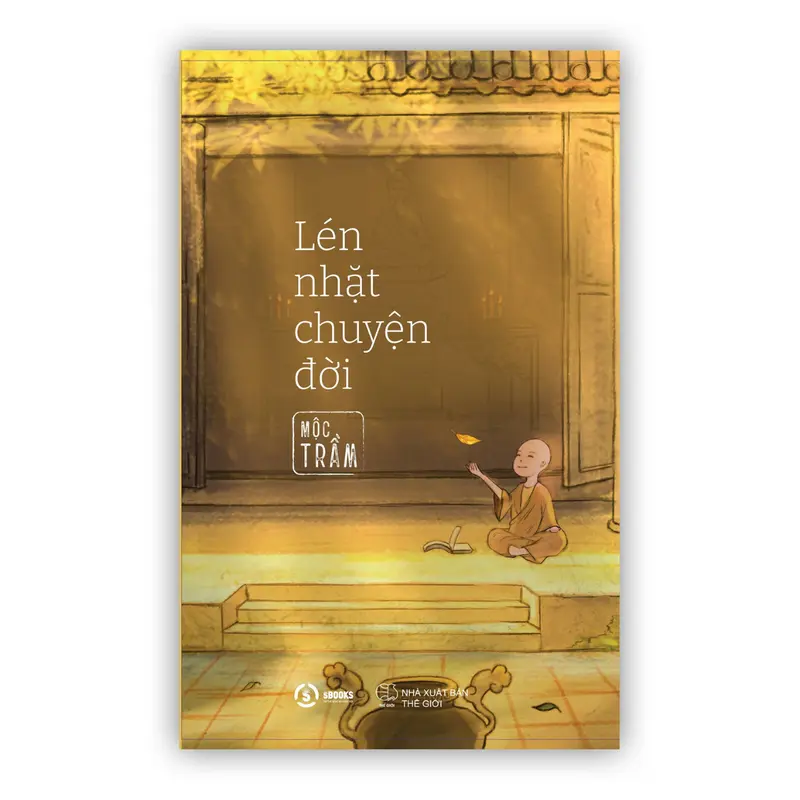 Sách - Lén Nhặt Chuyện Đời - Mộc Trầm (Thích Đạo Quang) - Sbooks 0