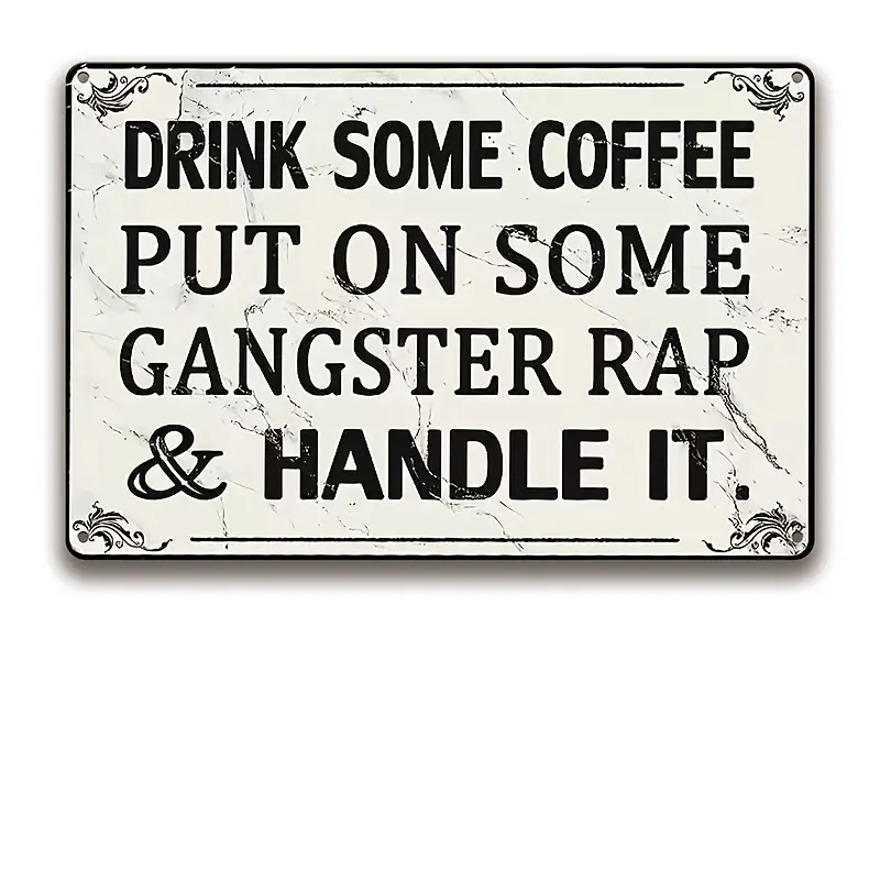 1 DXSIGN inspirational metal tin plate, iron wall decoration, size 12x8 inches, motivational quote, 'drink coffee, listen to gangster rap, get the job done', suitable for entrance, room decoration, suitable for home, office, studio, suitable for hip