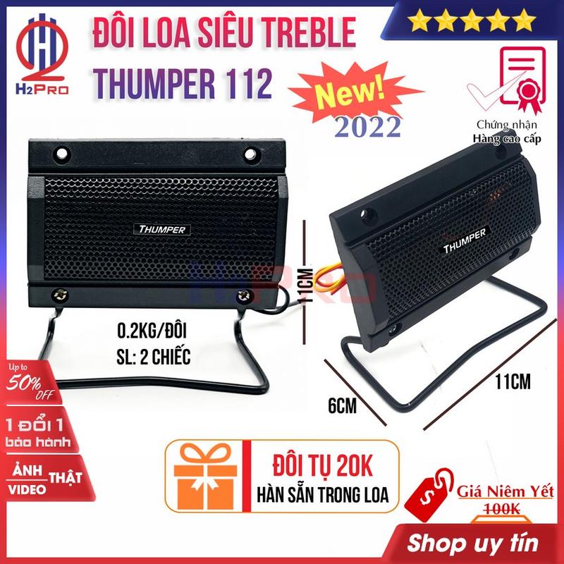 Đôi loa siêu treble thạch anh Thumper 112 H2Pro 20W 2 loa cao cấp-tiếng sáng tặng cặp tụ 20K-đã hàn trong loa