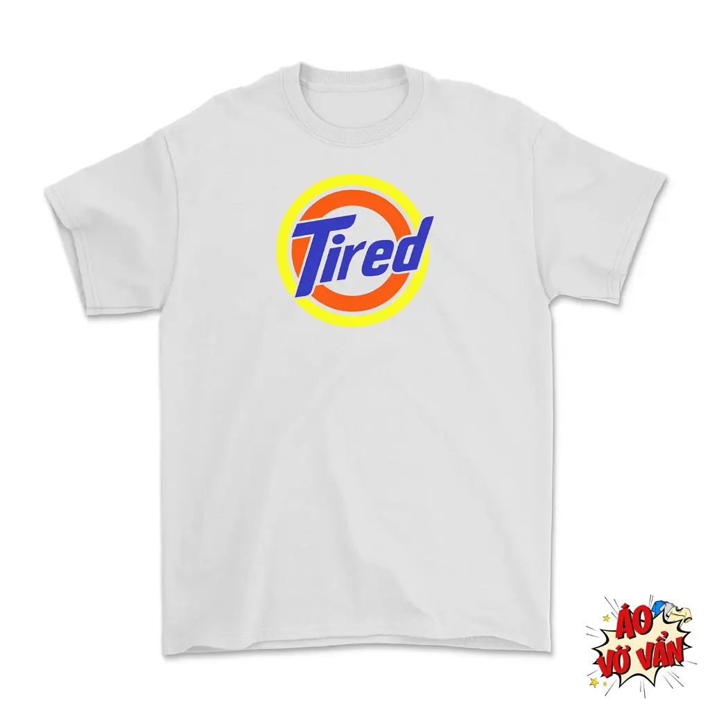 Áo Vớ Vẩn - Áo Thun Tired vì Tide, Text vui, meme hài hước - Cotton 100% Oversize Nam Nữ