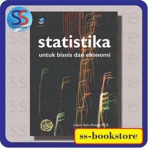 STATISTIKA UNTUK BISNIS DAN EKONOMI LUKAS SETIA ATMAJA