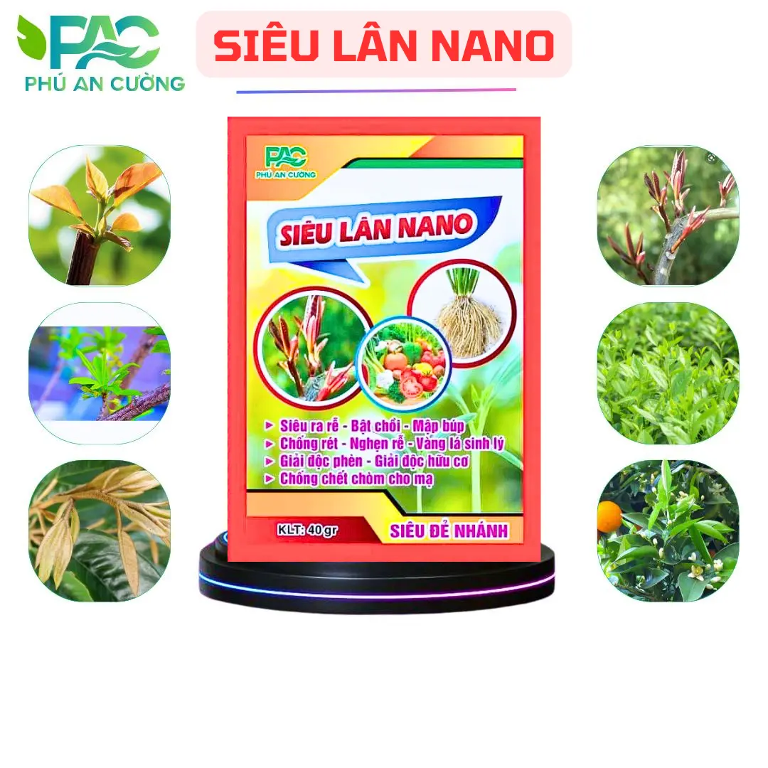 Siêu Lân NANO : Siêu ra rễ / Kích chồi nhanh , ra chồi mạnh / Xanh lá xanh cây / Phục hồi cây hư tổn/ Chống vàng lá thối rễ