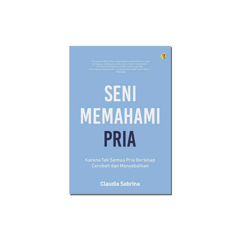 Shira Media - Seni Memahami Pria karya Claudia Sabrina - Karena Tak Semua Pria Bersikap Ceroboh dan Menyebalkan - Buku Panduan untuk Keterampilan Komunikasi dan Pengembangan Hubungan - Psychology - Habits - Soft Cover - Edisi Reguler Shira Media - Seni Memahami Pria karya Claudia Sabrina - Karena Tak Semua Pria Bersikap Ceroboh dan Menyebalkan - Buku Panduan untuk Keterampilan Komunikasi dan Pengembangan Hubungan - Psychology - Habits - Soft Cover - Edisi Reguler