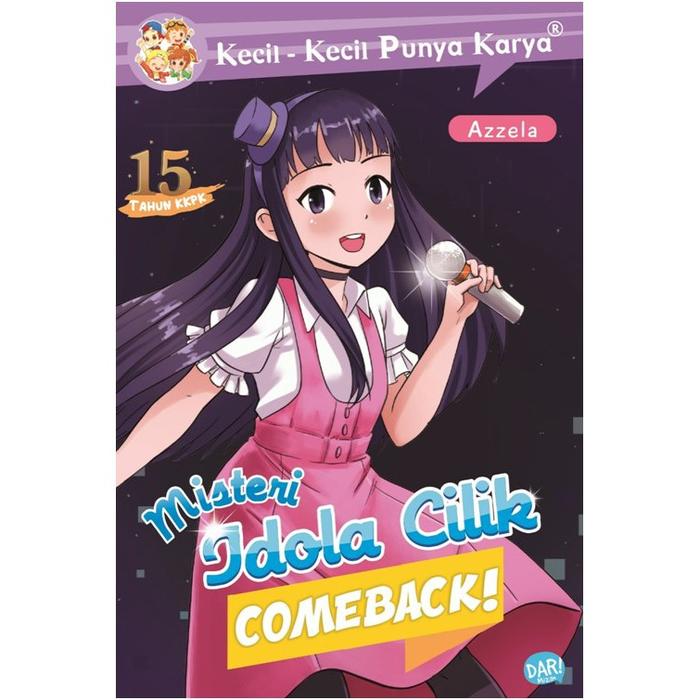 Gambar Buku Anak KKPK: Misteri Idola Cilik Comeback -  Novel Karya Penulis Cilik dari Mizanstore Jakarta Kota Depok Tokopedia