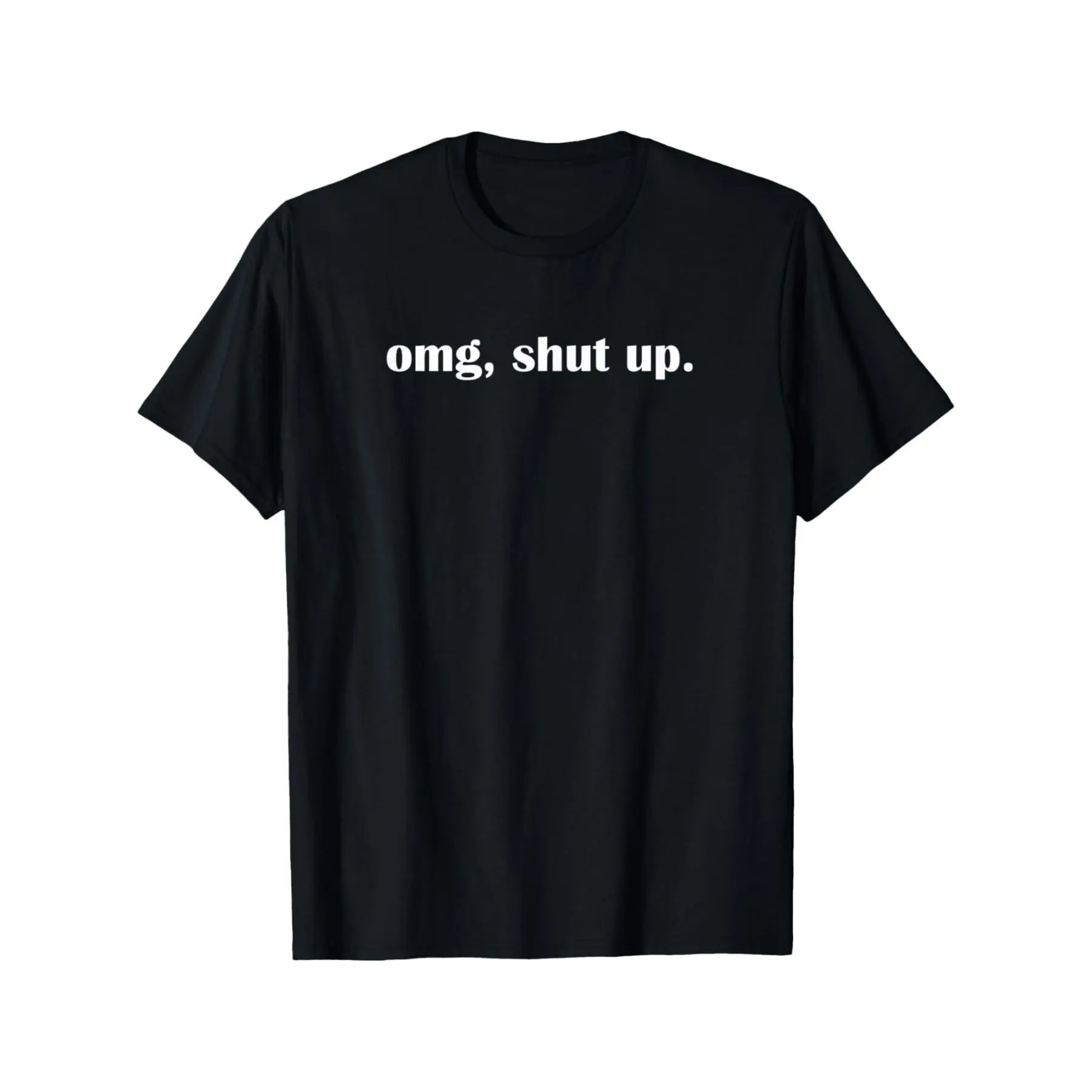omg shut up, Funny, Sarcastic, Joke, Family T-Shirt Soft Breathable Mens Print T-shirt Cotton Casual Summer Tee Trendy Cotton Tops Short Sleeve, Street Style Short Sleeve Tee