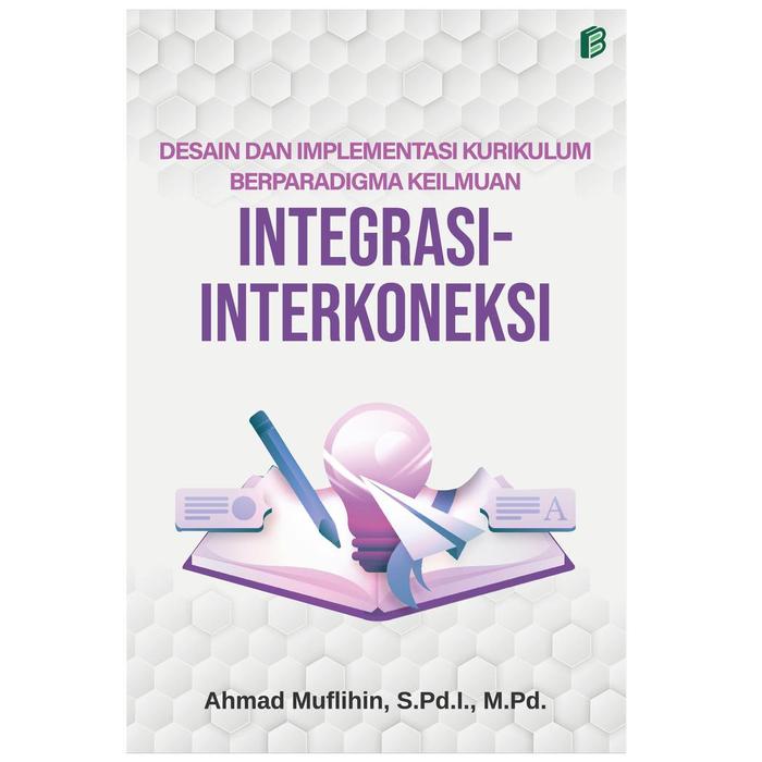 Gambar Desain dan Implementasi Kurikulum Berparadigma Keilmuan Integrasi-Interkoneksi dari bintangsemestabook Kab. Sleman Tokopedia